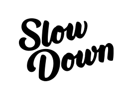 Slow Down